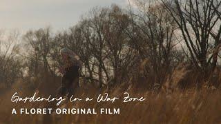 Gardening in a War Zone | A Floret Original Film