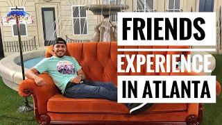 THE ONE WHERE I VISIT THE FRIENDS EXPERIENCE IN ATLANTA, GA