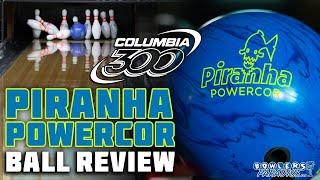 Columbia 300 Piranha Powercor Ball Review (4K) | Bowlers Paradise