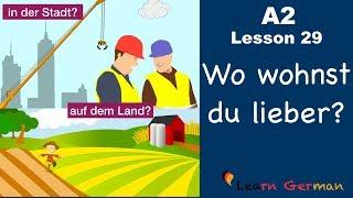 A2 - Lesson 29 | Auf dem Land oder in der Stadt? | Vorteile und Nachteile | German for beginners