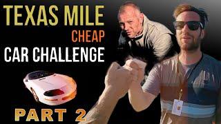 Texas Mile Cheap Car Challenge - Part2