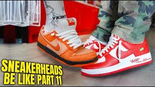 SNEAKERHEADS BE LIKE PART 11