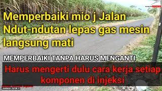 memperbaiki motor injeksi mio j jalan Ndut-ndutan lepas gas mesin langsung mati