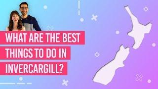  What are the Best Things to Do in Invercargill?