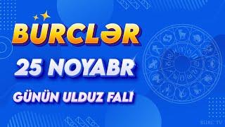 BÜRCLƏR 25 NOYABR 2024 (Günün Ulduz Falı) BÜRC TV