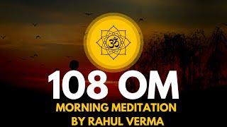 Daily Morning Meditation | 108 Times Om Meditation with Rahul Verma