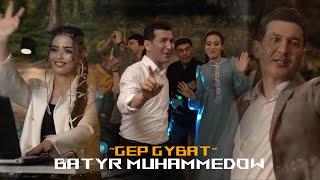 Batyr Muhammedow - Gep Gybat • 4K