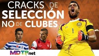 Cracks de selección, NO de clubes