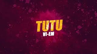 VI-EM - TUTU