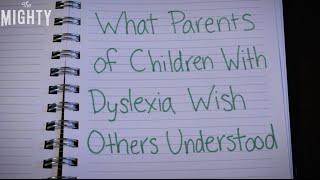 Things Parents of Children With Dyslexia Want Others to Know