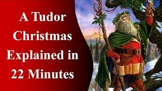 A Tudor Christmas Explained in 22 Minutes