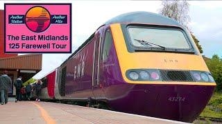 The East Midlands 125 Farewell Tour - The HST's Last Hurrah | Another Station, Another Mile #17