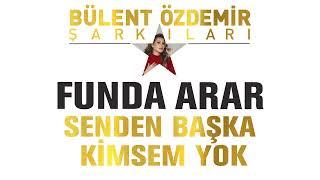 Funda Arar - Senden Başka Kimsem Yok (Bülent Özdemir Şarkıları)