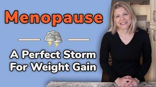 Menopause: A Weight Gain Perfect Storm and What to Do About It