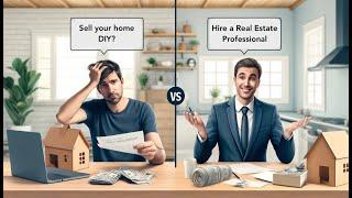 Selling Your Home | DIY vs. Hiring a Realtor | What's Best For You?