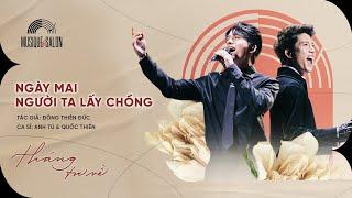 NGÀY MAI NGƯỜI TA LẤY CHỒNG | Thành Đạt x Đông Thiên Đức | Quốc Thiên ft Anh Tú | Musique de Salon