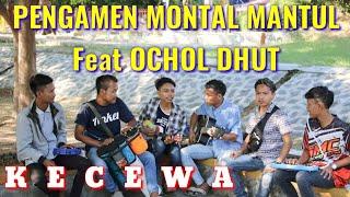 KECEWA - Ochol Dhut Feat Pengamen Montal Mantul Indramayu