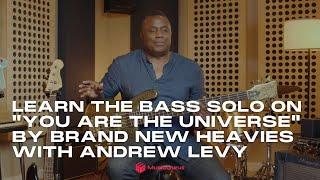 Learn The Bass Solo of Brand New Heavies's "You Are the Universe" with Andrew Levy on MusicGurus