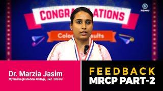MRCP-UK Part-2 𝗙𝗲𝗲𝗱𝗯𝗮𝗰𝗸 | Dr. Marzia Jasim | SsAcademy International
