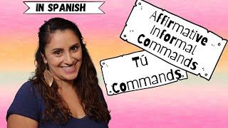 Telling someone what to do in Spanish, Affirmative Informal (tú) Commands, Learn Spanish