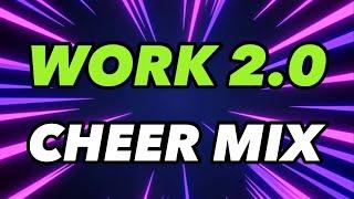 Cheer Mix - "WORK 2.0"