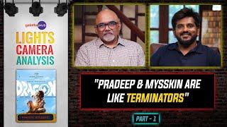 Ashwath Marimuthu Interview With Baradwaj Rangan | Dragon |Lights Camera Analysis |Part 1| Subtitled