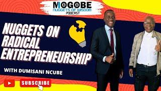 Nuggets on Radical Entrepreneurship with Dumisani Ncube