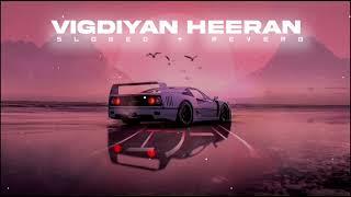 Vigdiyan Heeran [ Slowed & Reverb ]