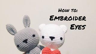 How to: Embroider Eyes for Crochet Amigurumi