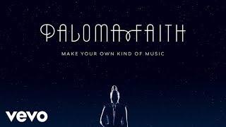 Paloma Faith - Make Your Own Kind of Music (Audio)