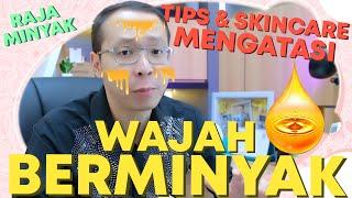 Tips & Skincare Untuk WAJAH BERMINYAK! Lengkap dari yang MEHONG sampai RETJEH!