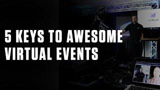 5 Keys to Awesome Virtual Events