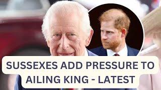 SUSSEXES PUT HUGE PRESSURE ON KING WITH THIS  #meghan #meghanmarkle #royal