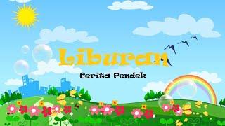 Film Animasi | Cerpen (Cerita Pendek) | LIBURAN