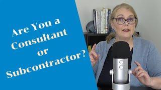 Difference between Consultant and Subcontractor? SURE IS!