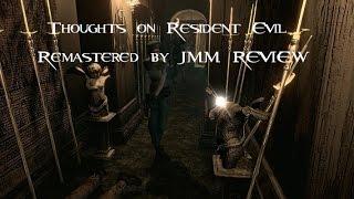 Thoughts on Resident Evil 1 Remastered by  JMM REVIEW