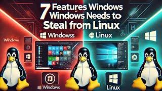 7 Features Windows Needs to Steal from Linux