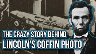 Abraham Lincoln Coffin Photo: The Shocking Story