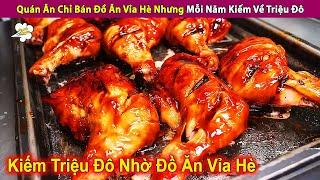 Quán Ăn Chỉ Bán Đồ Ăn Vỉa Hè Nhưng Mỗi Năm Kiếm Về Triệu Đô | Review Con Người Và Cuộc Sống