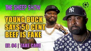 Young Buck Claims 50 Cent Beef Was Staged | The Sheep Show Podcast