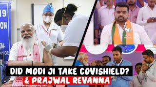 Did Modi ji take Covishield? & Prajwal Revanna