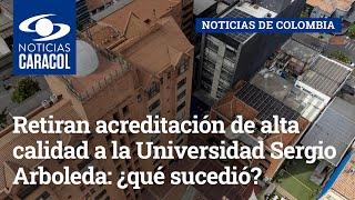 Retiran acreditación de alta calidad a la Universidad Sergio Arboleda: ¿qué sucedió?