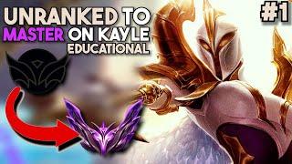 EDUCATIONAL Unranked to Master on KAYLE - How To Carry with Kayle Episode 1