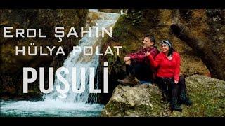Hülya POLAT & Erol ŞAHİN - Puşili