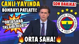 Son Dakika! Canlı Yayında Bombayı Patlattı! ORTA SAHA!''F.Bahçe'nin Orta Sahası Taş Gibi Olur!''