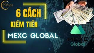 6 Cách Kiếm Tiền Với Sàn MEXC Global | Kiếm Tiền MEXC