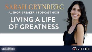 Sarah Grynberg|Living A Life Of Greatness|A Life of Greatness Podcast