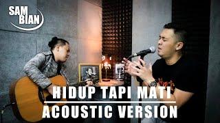 Hidup Tapi Mati - SamBian || Cover Acoustic Version