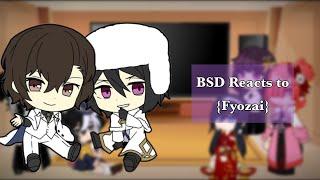 BSD Reacts to { Fyozai } || Bungou Stray Dogs || READ PINNED