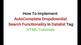 html Autocomplete Dropdown list with the Datalist tag